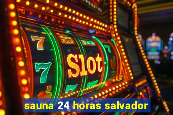 sauna 24 horas salvador